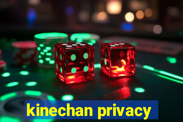 kinechan privacy